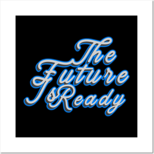 The Future Is Ready Posters and Art